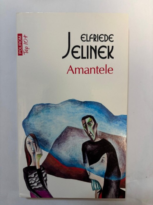 Amantele - Elfriede Jelinek