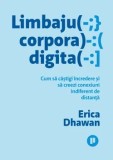 Cumpara ieftin Limbajul corporal digital. Cum sa castigi incredere si sa creezi conexiuni indiferent de distanta/Erica Dhawan