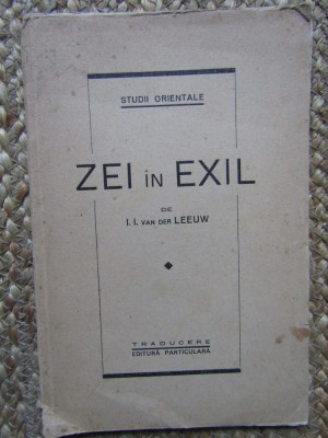 ZEI IN EXIL - I. I. van der Leeuw - Editura Particulara, 1941, 104 p. foto