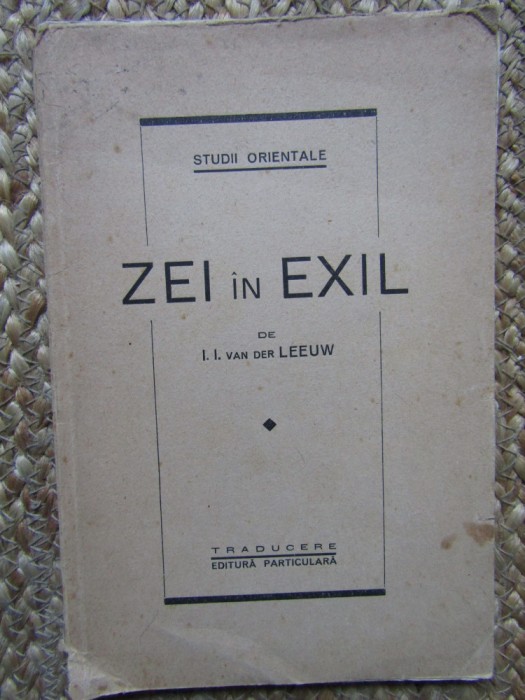 ZEI IN EXIL - I. I. van der Leeuw - Editura Particulara, 1941, 104 p.