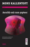 Cumpara ieftin Asculta-ma cum soptesc/Mons Kallentoft