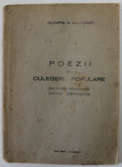 POEZII SI CULEGERI POPULARE DIN COMUNA HULUBESTI , JUDETUL DAMBOVITA de OLYMPIA M. HULUBESTI , EDITIE INTERBELICA , PREZINTA URME DE UZURA , PETE foto