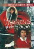 Tragedia si viata de dupa - Dana Georgiana Biteanu, Editura Editgraph, 2013, 100 pagini, Autograf