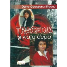 (autograf) Tragedia si viata de dupa - Dana Georgiana Biteanu