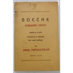 TORQUATO TASSO de GOETHE , DRAMA IN 5 ACTE , traducere de VIRGIL POPESCU - PALVIR , 1941 , DEDICATIE *