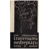 Ion Cringuleanu - Traversarea nedreptatii - elegii si imnuri (cu