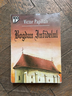 Victor Papilian - Bogdan infidelul foto