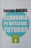 Carte Economia pe intelesul tuturor - Lucian Anghel