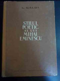 Stilul Poetic Al Lui Mihai Eminescu - L.galdi ,547580, 1964