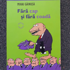 FARA CAP SI FARA COADA - Mihai Gainusa