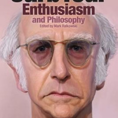 Curb Your Enthusiasm and Philosophy: Awaken the Social Assassin Within