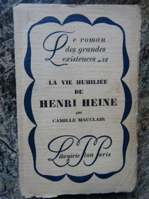 LA VIE HUMILIEE DE HENRI HEINE - Camille Mauclair foto