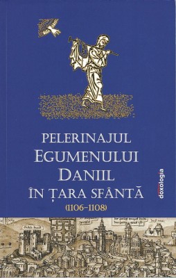 Pelerinajul egumenului Daniil &amp;icirc;n Ţara Sf&amp;acirc;ntă (1106-1108) foto