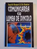 COMUNICAREA CU LUMEA DE DINCOLO de DANIELLE HEMMERT&amp;ALEX ROUDENE 1996