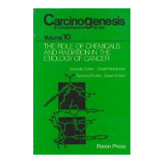 Carcinogenesis - A comprehensive survey, Volume 10 - The Role of Chemicals and Radiation in the Etiology of Cancer