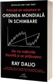 Principii de adaptare la ordinea mondiala in schimbare | Ray Dalio