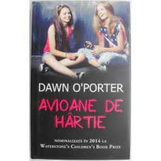 Avioane de hartie &ndash; Dawn O&#039;Porter