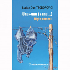 Unu+unu+(+unu...). Niste comedii - Lucian Dan Teodorovici