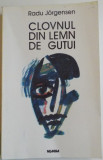 CLOVNUL DIN LEMN DE GUTUI de RADU JORGENSEN , 1998, Nemira