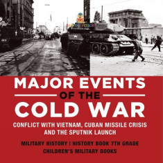 Major Events of the Cold War Conflict with Vietnam, Cuban Missile Crisis and the Sputnik Launch Military History History Book 7th Grade Children&amp;#039;s Mil foto