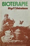 Bioterapie. Retete medicale fara medicamente chimioterapice - 1986 - Virgil T. Geiculescu ($T68)