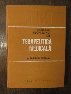 PROBLEME VECHI SI NOI DE TERAPEUTICA MEDICALA-A.PAUNESCU PODEANU foto