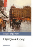 Cismigiu &amp;amp;amp; Comp - Grigore Bajenaru