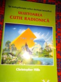 Uluitoarea cutie radionica / iti indeplineste orice dorinta benefica - Cristopher Hills // 164 pagini