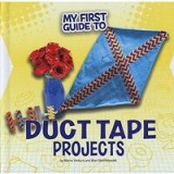 My First Guide to Duct Tape Projects