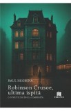 Robinson Crusoe, ultima ispita. O poveste din epoca comunista - Raul Neghina