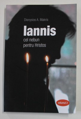 IANNIS CEL NEBUN PENTRU HRISTOS de DIONYSIOS A. MAKRIS , VOLUMUL II , 2021 foto