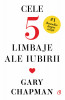 Cele Cinci Limbaje Ale Iubirii. Editie De Colectie, Gary Chapman - Editura Curtea Veche