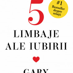 Cele Cinci Limbaje Ale Iubirii. Editie De Colectie, Gary Chapman - Editura Curtea Veche