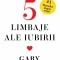Cele Cinci Limbaje Ale Iubirii. Editie De Colectie, Gary Chapman - Editura Curtea Veche