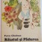 BAIATUL SI PADUREA de PETRE GHELMEZ , ILUSTRATII de CONSTANTINBACIU , 1986