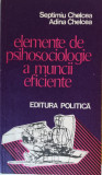 Elemente de psihosociologie a muncii eficiente, Septimiu Chelcea