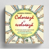 Coloreaza si evolueaza. O carte de colorat capricioasa, cu afirmatii pentru o mentalitate deschisa, pentru adolescenti si adulti - Andreea Perescu