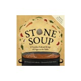 Stone Soup: A Familiar Folktale Brings All Ages to the Table