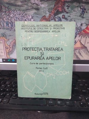 Protecția, tratarea și epurarea apelor, Curs de perfecționare, Partea I și II, Vol. I, București 1976, 131 foto