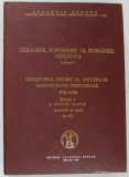 TEZAURUL TOPONIMIC AL ROMANIEI . MOLDOVA , VOLUMUL I , REPERTORIUL ISTORIC AL UNITATILOR ADMINISTRATIV - TERITORIALE 1722 - 1988 , PARTEA I . UNITATI