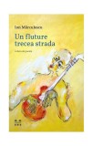 Un fluture trecea strada Roman Paperback brosat Ion Marculescu Carti Beletristica