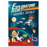 Exploratorii secreti si misiunea spatiala