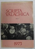 SCRIPTA VALACHICA , TOM IV , 1973 , STUDII SI MATERIALE DE ISTORIE SI ISTORIE A CULTURII