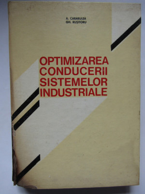 OPTIMIZAREA CONDUCERII SISTEMELOR INDUSTRIALE de A. CARABULEA si GH. RUSITORU foto