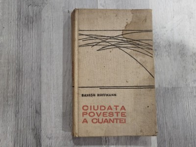 Ciudata poveste a cuantei de Banesh Hoffmann foto
