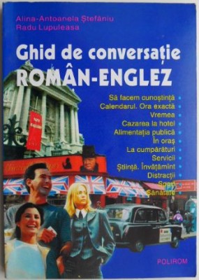 Ghid de conversatie roman-englez &amp;ndash; Alina-Antoanela Stefaniu foto
