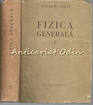 Fizica Generala I - Alexandru Cisman foto