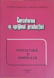 CERCETAREA IN SPRIJINUL PRODUCTIEI. VITICULTURA SI VINIFICATIE-COLECTIV