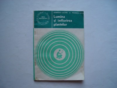Lumina si inflorirea plantelor - Atanasiu Lucian, Polescu Lucia foto