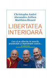 Libertatea interioară - Paperback brosat - Alexandre Jollien, Christophe Andr&eacute;, Matthieu Ricard - Trei